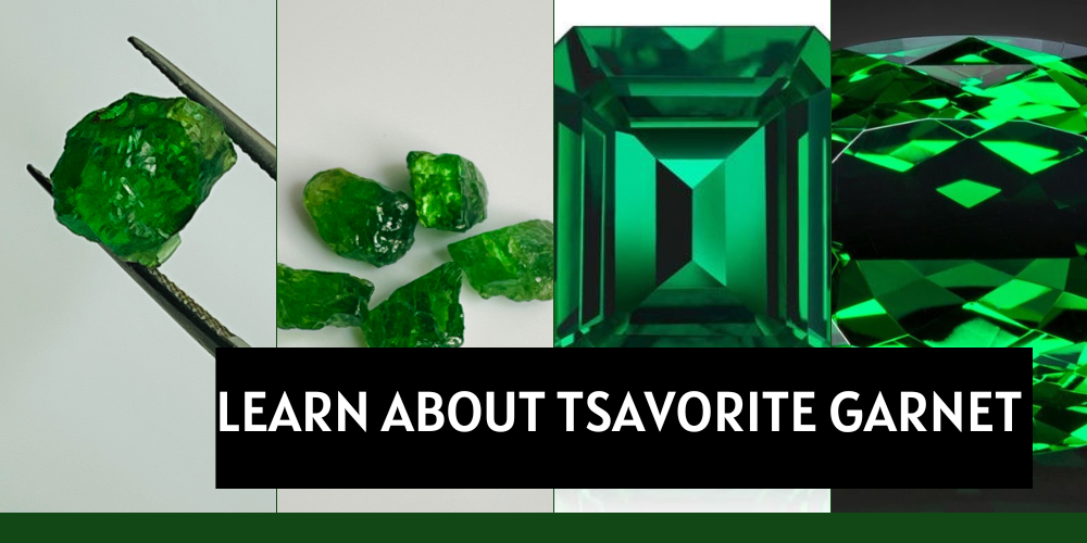 Learn about Tsavorite Garnets